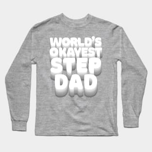 World's Okayest Step Dad - Humorous Stepdad/Family Gift Long Sleeve T-Shirt